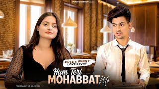 Hum Teri Mohabbat mein | Cute & Funny Love Story | Keshab Dey | New Hindi Songs2022 | PRASV Creation