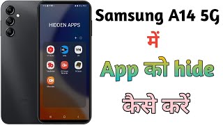Samsung Galaxy A14 5G phone me app ko hide kaise kare