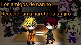 Los amigos de naruto reaccionan a naruto es tanjiro, más giyutan { Reiko-San}