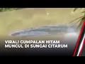 Viral! Gumpalan Hitam Nongol di Sungai Citarum, Respons Netizen Bikin Gagal Fokus |  OneNews Update