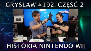 Grysław #192 - Część - 2 - Historia Nintendo Wii