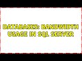 Databases: Bandwidth usage in Sql Server