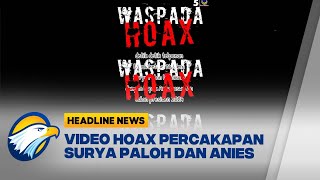 Video Hoax Percakapan Surya Paloh dan Anies Baswedan