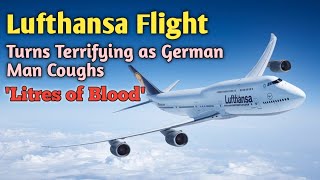 Lufthansa Flight Horror as German Passenger Coughs Up Blood, Tragically Passes Away Mid-Air