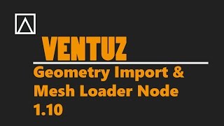 Ventuz Geometry Import & Mesh Loader Node 1.10
