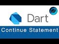 Continue Statement - Dart Programming