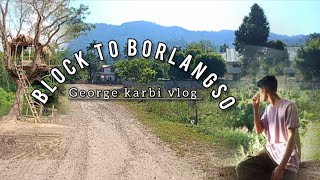 Block to Borlangso vlog || @George Karbi !