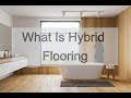 What is Hybrid Flooring? Here is Answer.