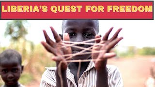 Liberia and the Quest for Freedom Pt. 1