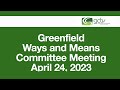 Greenfield Ways & Means Committee Meeting - April 24, 2023