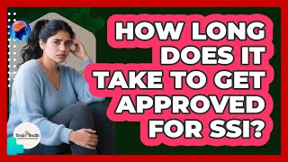 How Long Does It Take To Get Approved For SSI?