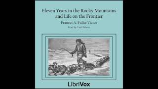 Eleven Years in the Rocky Mountains and Life on the Frontier by Frances A. Fuller Victor Part 1/2