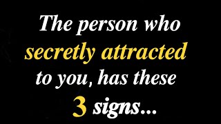 The Person Who Is Secretly Attracted To You, Has 3 Signs | 3 Signs Person Who Secretly Attracted