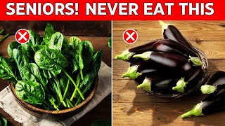 7 Vegetables Seniors Should NEVER Eat! (Health Risks You Need to Know)