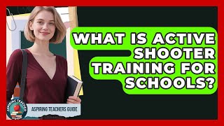 What Is Active Shooter Training For Schools? - Aspiring Teacher Guide