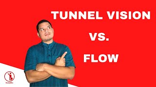 Tunnel Vision Vs Flow
