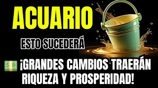 ♒ ACUARIO 💵¡GRANDES CAMBIOS TRAERÁN RIQUEZA Y PROSPERIDAD!