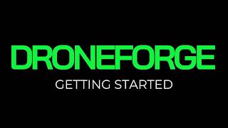 Droneforge Getting Started