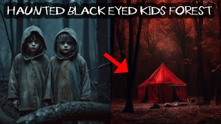 THE HAUNTED BLACK EYE KIDS FOREST GONE WRONG!