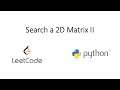 Leetcode - Search a 2D Matrix II (Python)