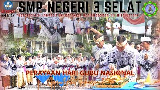 SMP NEGERI 3 SELAT : PERAYAAN HARI GURU NASIONAL