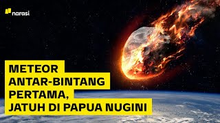 Dokumen AS Ungkap Meteor Antar-bintang Pertama yang Menabrak Bumi | Narasi Daily