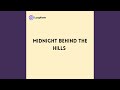 Midnight behind the Hills
