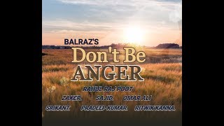 Don"t Be Anger  by Balraz  Rahul Zaker sajid Pradeep ritwik omar srikant