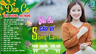TÌM EM CÂU VÍ SÔNG LAM ➤LK Nhạc Sống Dân Ca Xứ Nghệ Chọn Lọc HAY MÊ SAY - Mới Nhất 2026 CỰC ÊM TAI