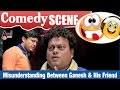 ತಪ್ಪು ತಿಳುವಳಿಕೆ ನಡುವೆ Ganesh ಸ್ನೇಹಿತನ Comedy Scene | Sadhu Kokila | Kushi Kushiyaagi
