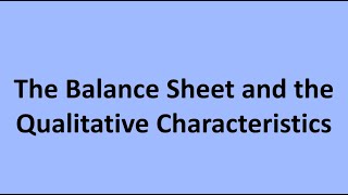 The Balance Sheet and the Qualitative Characteristics