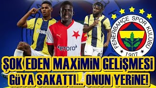 SONDAKİKA Fenerbahçe'de Maximin Şoku! Transferde Süper Hareketler! Premier Lig...