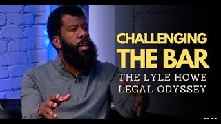 Challenging The Bar   The Lyle Howe Legal Odyssey