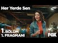 Her Yerde Sen 1. Bölüm 1. Fragmanı