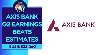 Axis Bank Q2 Earnings: Loan Growth, Asset Quality Best In Over 7 Years | CNBC TV18