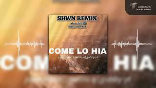 Come Lo Hia (2024)  Jokermahn x Masta Q x Gobby -YT (SHWN REMIX 677-Afrochill)