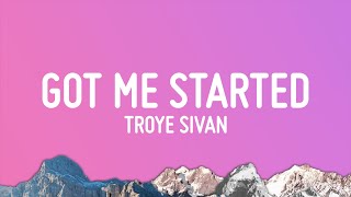 Troye Sivan - Got Me Started (Lyrics)