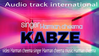 Kabze !! Song !! Singer Harman cheema