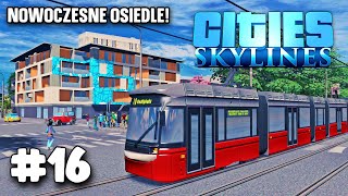 Nowoczesne osiedle i nowa linia tramwajowa w Cities: Skylines! odc.16 *SE7ON 2024*