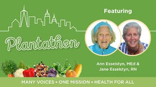 Plantathon 2022 — Ann and Jane Esselstyn Interview