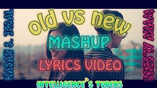 Old vs new mashup lyrics video||Hasan s. Iqbal & Dristy anam||bengali mashup||New Mashup 2019||