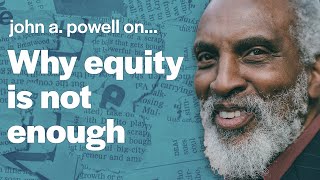 john a. powell on equity's shortcomings and targeted universalism | #AskOBI