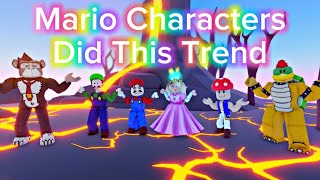 SUPER MARIO CHARACTERS DID THIS TREND | Roblox Trend
