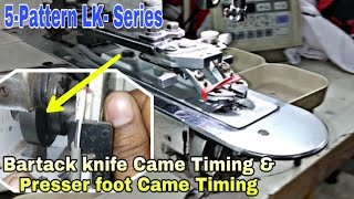Bartack knife Came & Presser foot Came Timing, Juki 5 Pattern LK- Series