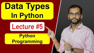 Data Types in Python Programming | Lecture #5 | By Akash Dash