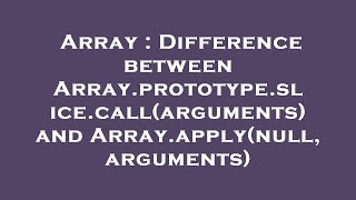 Array : Difference between Array.prototype.slice.call(arguments) and Array.apply(null, arguments)