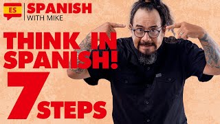 HOW TO THINK IN SPANISH AND STOP TRANSLATING