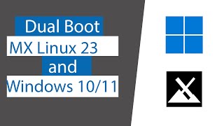 How to Dual Boot MX linux 23 and Windows 10/11