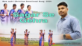 सागर से गेहरा||Sagar Se Gehra||New Sadri Christian Devotional Song 2024||By Stifhan Majhi||