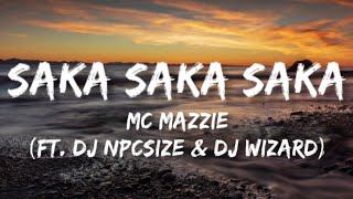 MC Mazzie (Ft. DJ Wizard & DJ NPCSIZE) - Saka Saka Saka || Everyday Records (Lyrics)